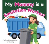 My Mommy Is A Sanitation Worker!: An Educational Children's Picture Book About Community Helper Careers (The Beeling Hive: Community Helpers (Careers for Kids Ages 2-6))