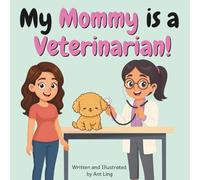 My Mommy Is A Veterinarian!: An Educational Picture Book For Kids That Celebrates Real Doctor Careers In Healthcare (The Antling Club: Doctors (Careers for Kids Ages 2-6))
