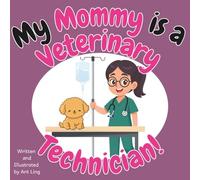 My Mommy Is A Veterinary Technician!: An Educational Picture Book For Kids That Celebrates Real Medical Careers And Allied Healthcare Professions (The ... Professionals (Careers for Kids Ages 2-6))