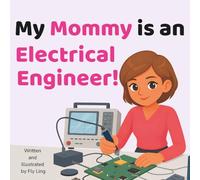 My Mommy is an Electrical Engineer!: A Rhyming STEM Career Picture Book About Electricity, Circuits, and Signals (The Flyling Lab: Engineering (Careers for Kids Ages 2-6))