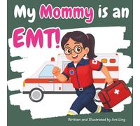 My Mommy Is An EMT!: A Children's Picture Book That Teaches About Medical Careers And Allied Health Professions (The Antling Club: Allied Healthcare Professionals (Careers for Kids Ages 2-6))