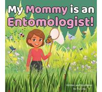 My Mommy is an Entomologist!: A Rhyming STEM Picture Book About the Scientists Who Study Insects (The Flyling Lab: Science (Careers for Kids Ages 2-6))
