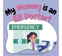 My Mommy is an ER Doctor!: Educational baby book gift for new ER parent doctors, Emergency Room, STEM, science, medicine, birthday, mother's day, baby shower