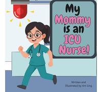 My Mommy is an ICU Nurse!: Children’s nurse picture book that teaches about real medical careers. Perfect for inspiring curious kids who love science.