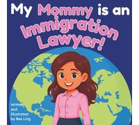 My Mommy is an Immigration Lawyer!: An Educational Picture Book About Attorneys Who Help People Build a Life in a New Country (The Beeling Hive: Law (Careers for Kids Ages 2-6))