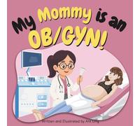 My Mommy is an OB/GYN!: Educational baby book gift for new OB/GYN parent doctors, STEM, science, medicine, birthday, Mother's day, baby shower (The Antling Club: Doctors (Careers for Kids Ages 2-6))