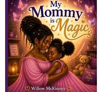 My Mommy Is Magic (Pink Edition): A Heartwarming Children’s Book About Love, Kindness, and Everyday Magic