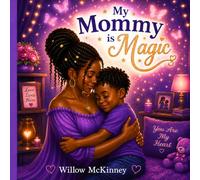 My Mommy is Magic (Purple Edition): A Heartwarming Children’s Book About Love, Kindness, and Everyday Magic