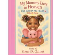 My Mommy Lives In Heaven and Also In My Heart: Tatum’s Story