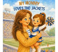 My Mommy Loves the Jackets: Georgia Tech Children's Book