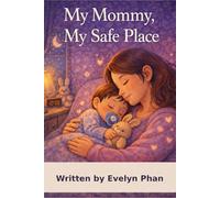 My mommy, my safe place