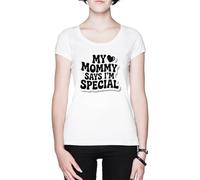 My Mommy Says Im Special Blanca Mujer Camiseta White Women's T-Shirt tee