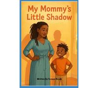 My Mommy's Little Shadow