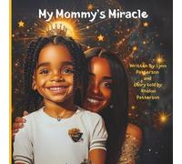 My Mommy's Miracle: A story of hope and faith (Journee : Real stories of faith, resilience and blooming into you were destined to be.)