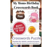 My Moms Birthday Crosswords Book: Crossword Puzzle Book Featuring Thoughtful Words About Love, Appreciation, Family Traditions, Happy Celebrations, ... Phrases, A Wonderful Moms and Puzzle Lovers.