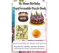 My Moms Birthday Word Scramble Puzzle Book: Word Scramble Large, Clear Print Featuring Family Love, Special Moments, Birthday Fun, Memories, and ... Puzzles for Adults, Travel, Relaxing Days.