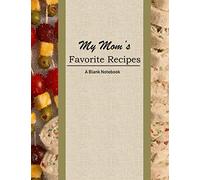 My Mom's Favorite Recipes | A Blank Notebook | Blank Cookbook | Personalized Recipe Book