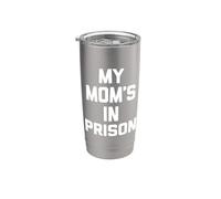 My Mom's In Prison - Divertido dicho sarcástico lindo y genial Vaso térmico de acero inoxidable de doble pared