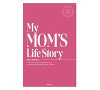 My Mom's Life Story: A Guided Journal and Workbook That Captures the Memories of Her Journey