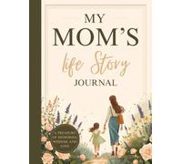 My Mom's Life Story Journal: A Guided Memory Keepsake for Sharing Childhood, Family Traditions, Motherhood, Wisdom, and Legacy Across Generations
