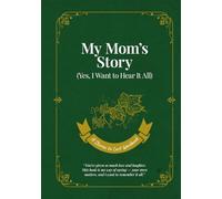 My Mom's Story: (Yes, I Want to Hear It All)