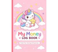 My Money Log Book for Kids: Cute Unicorn Budget Planner to Track Savings, Spending & Allowance - Fun Financial Tracker for Kids & Beginners