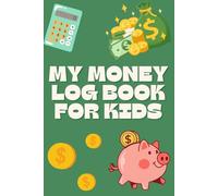 My Money Log Book for Kids: Money Ledger Book for Kids | Fun Learning to Save, Spend, and Manage Money