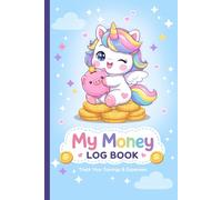 My Money Log Book for Kids: Savings account register book for kids. Cute Unicorn Budget Planner to Track Savings, Spending & Allowance : Fun Financial Tracker for Kids & Beginners