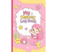 My Money Log Book for Kids & Teens: Cute Mermaid Savings Tracker. Fun & Easy Expense Tracker, Budget Planner, and Savings Journal with Adorable Kawaii.