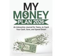 My Money Plan 2026: An Interactive Journal for Teens, to Track Your Cash, Save, and Spend Smart