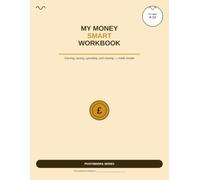 My Money Smart Workbook: Give your child a lifelong love of smart money habits (PivotMindra Children's Wellbeing Series)
