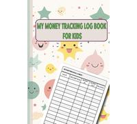 My Money Tracking Log Book for Kids: Money Ledger Book for Kids to Track Their Allowance, Spending, and Saving Goals, with 5 Columns to Educate Kids ... Better and Wisely, 6x9 Inches, 110 Pages.