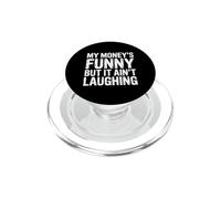 My Money's Funny But It Ain't Laughing - PopSockets PopGrip para MagSafe