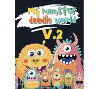 My monster doodle world V.2: Color book to Create, and Explore a World of Fun Monsters