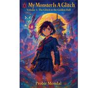 My Monster Is a Glitch - Volume 1: The Glitch In The Golden Hall Print