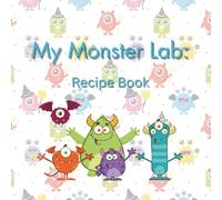 My Monster Lab: Recipe Book: Children's Recipe Book Journal for their own recipe creations