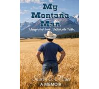 My Montana Man: Unexpected Love. Unshakable Faith.