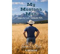 My Montana Man: Unexpected Love. Unshakable Faith.