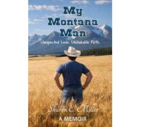 My Montana Man: Unexpected Love. Unshakable Faith.