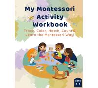 My Montessori Activity Workbook: Trace, Color, Match, Count and Lern The Montessori Way