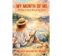 My Month of Me: 30 Days of Small Wins & Big Shifts.Guided Journal for Women
