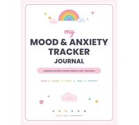 My Mood & Anxiety Tracker Journal: Undated Monthly Mental Health & Self-Care Diary with Daily Check-Ins, Habit and Sleep Trackers - Color Your Feelings, One Day at a Time