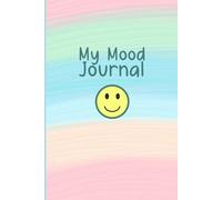 My Mood Journal: A 90-Day Guided to Explore Emotions & Gratitude