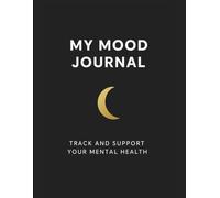 My Mood Journal: Large Print Daily Mental Health Tracker with Journaling Prompts and Self-Help Tips for Women Managing Bipolar Mood Swings, BPD, and Emotional Ups and Downs