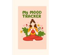 My MOOD TRACKER: Mood Tracker Journal for Girls and Women | Self-Care Journal: Cultivate Mindfulness, Positivity, and Growth