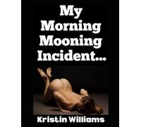 My Morning Mooning Incident…: This Is What Happened (The Nude Living Chronicles)