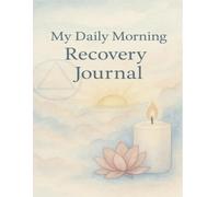 My Morning Recovery Journal: For daily clarity and reflection