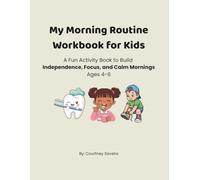My Morning Routine Workbook for Kids: A Fun Activity Book to Build Independence, Focus, and Calm Mornings (Calm Routines Workbook Series)