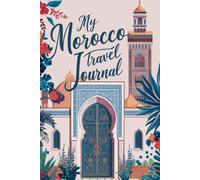 My Morocco Travel Journal: Lined Notebook to Write, Sketch & Store Memorabilia for North African Adventures