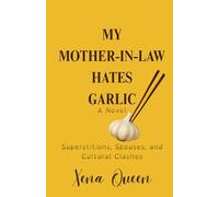 My Mother-in-Law Hates Garlic: Superstitions, Spouses, and Cultural Clashes (Heritage Collection)